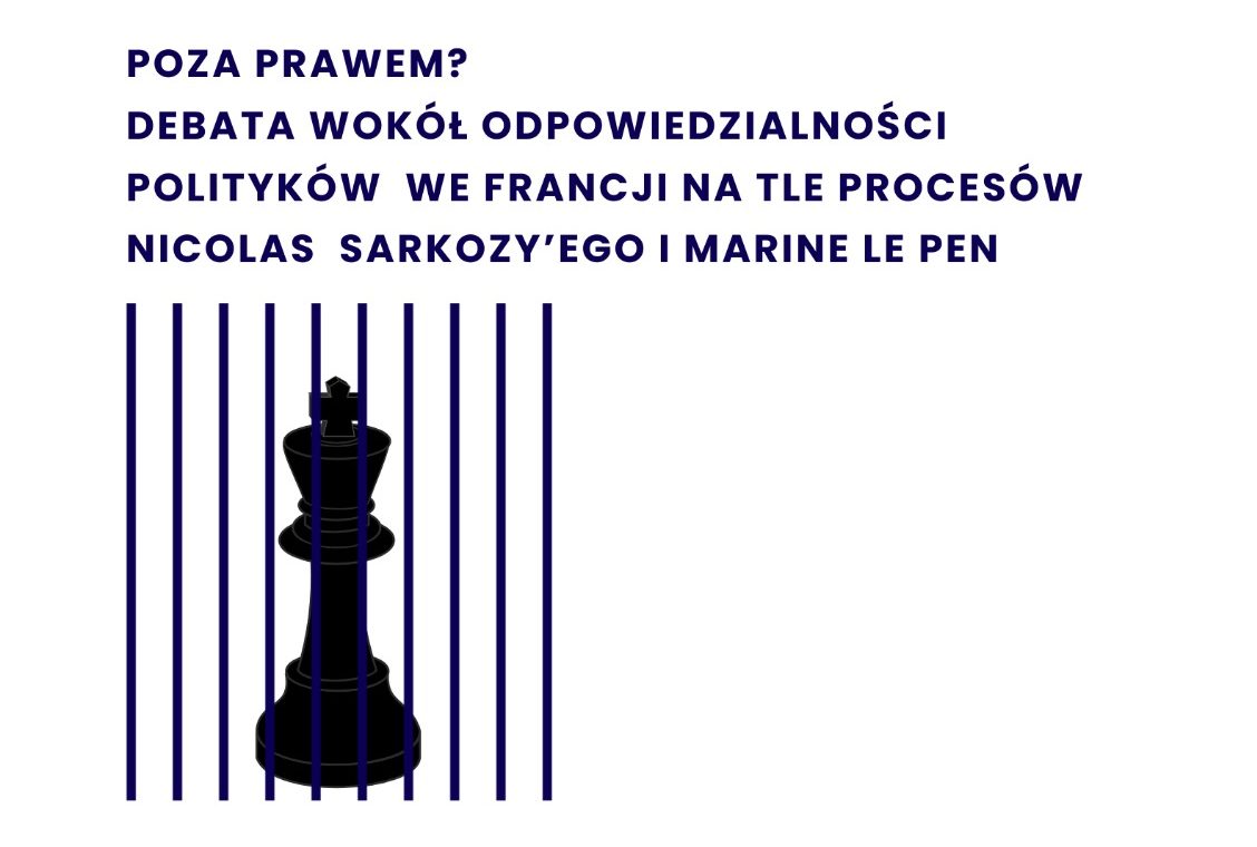 Dyskusja „Poza prawem? Debata wokół odpowiedzialności polityków we Francji na tle procesów Nicolasa Sarkozy’ego i Marine Le Pen” | 17 grudnia 2025 r.